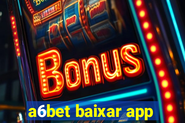 a6bet baixar app